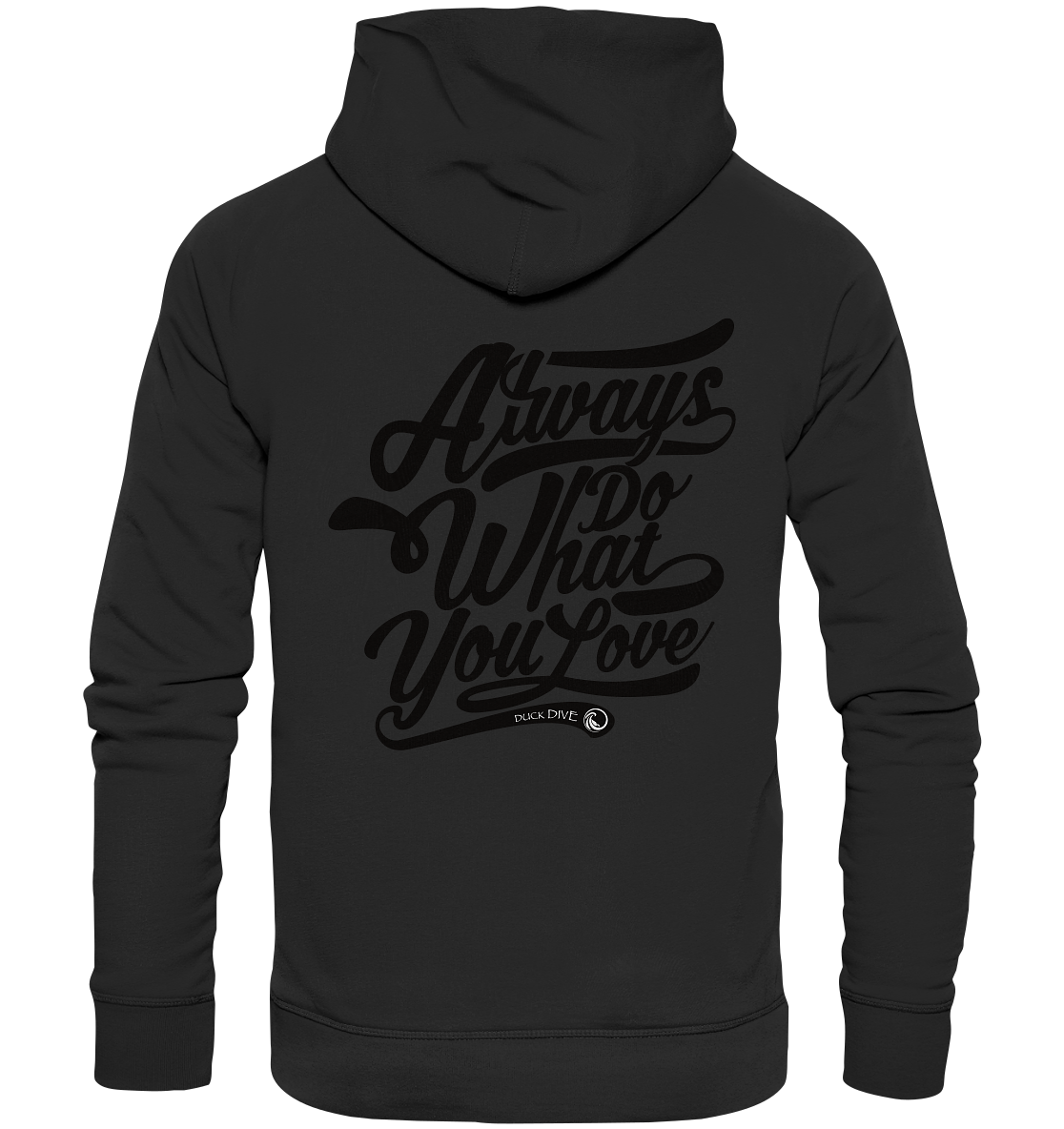 Always do what you Love - Organic Hoodie - Duck Dive Clothing