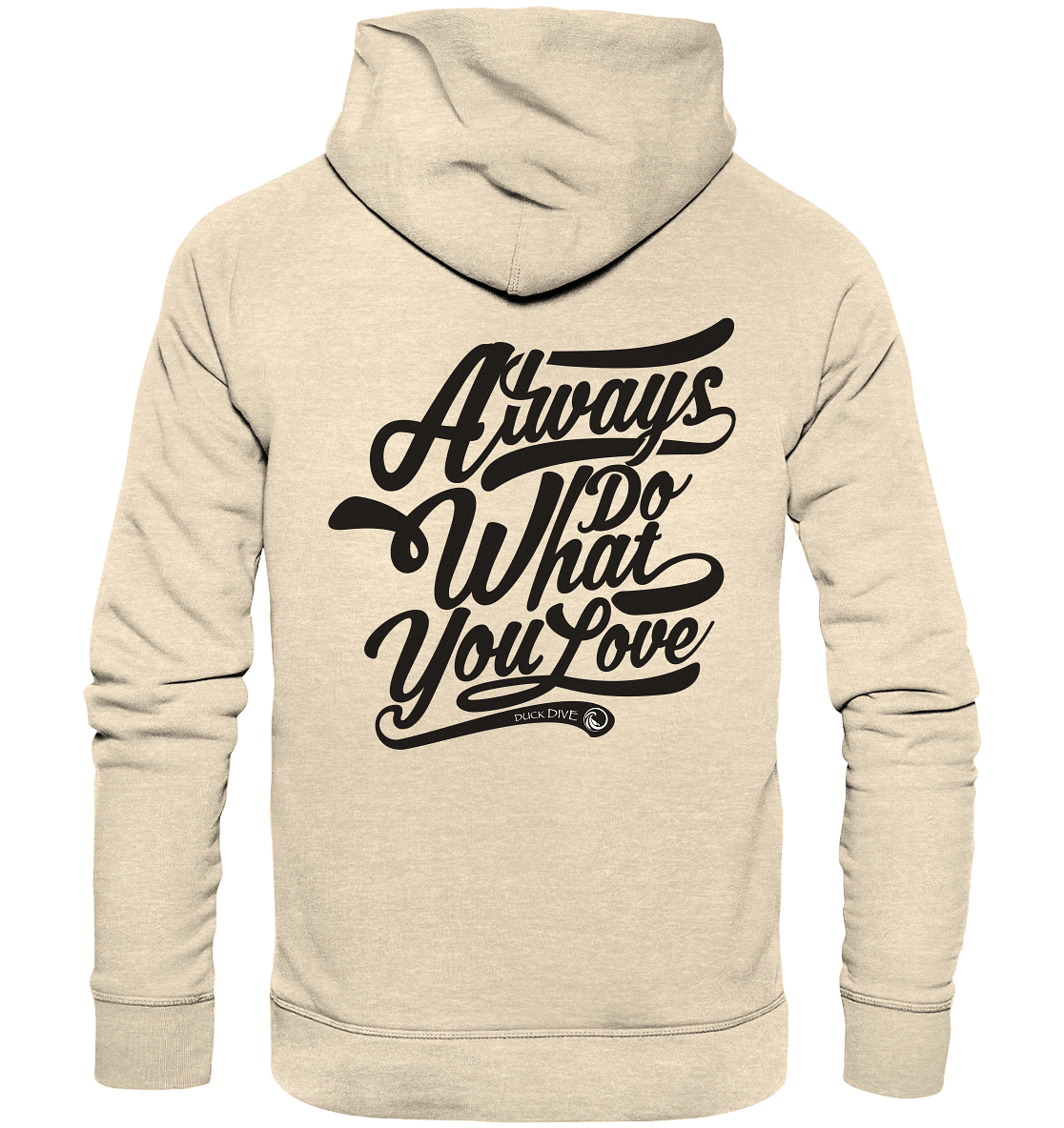 Always do what you Love - Organic Hoodie - Duck Dive Clothing