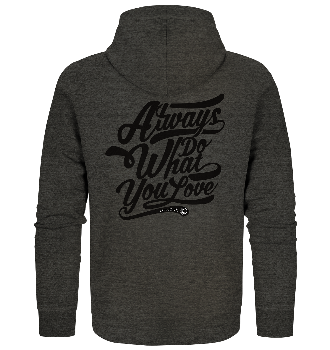 Always do what you Love - Organic Zipper - Duck Dive Clothing