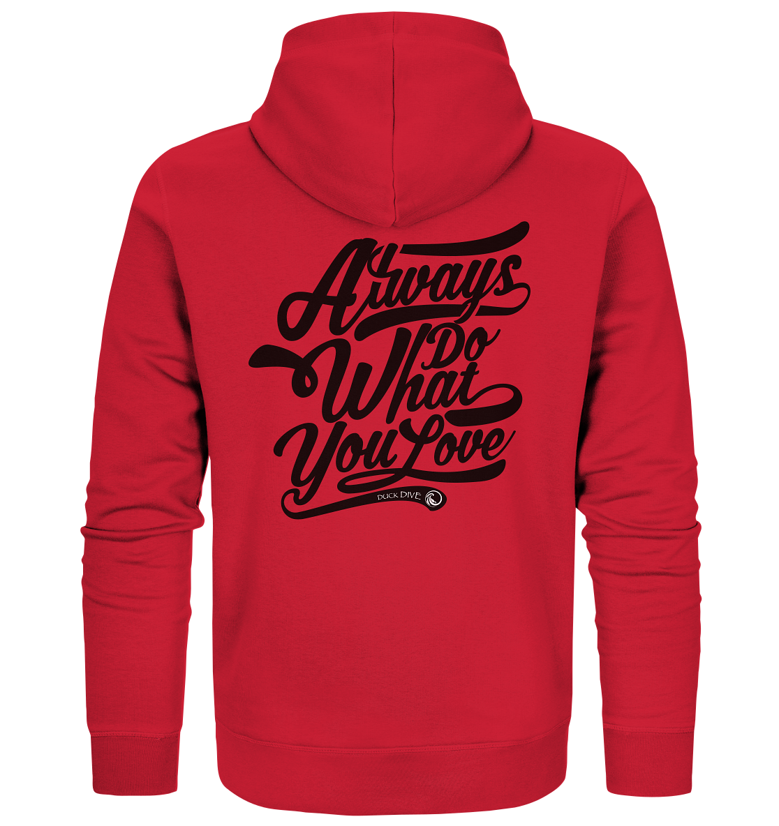 Always do what you Love - Organic Zipper - Duck Dive Clothing