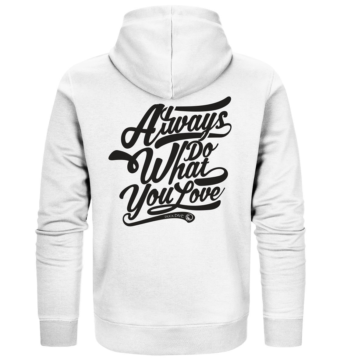 Always do what you Love - Organic Zipper - Duck Dive Clothing