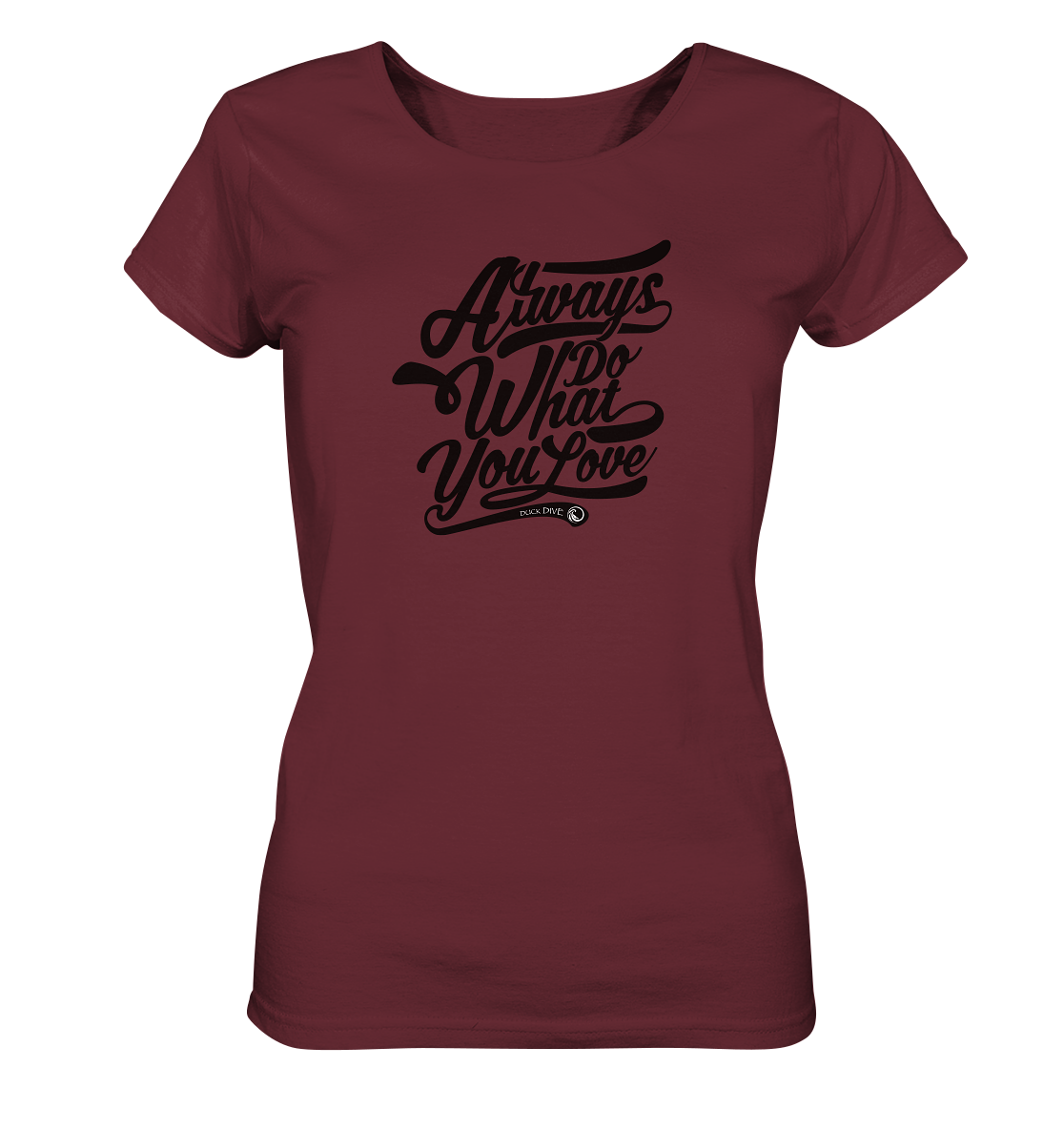 Always do what you Love - Ladies Organic Shirt - Duck Dive Clothing