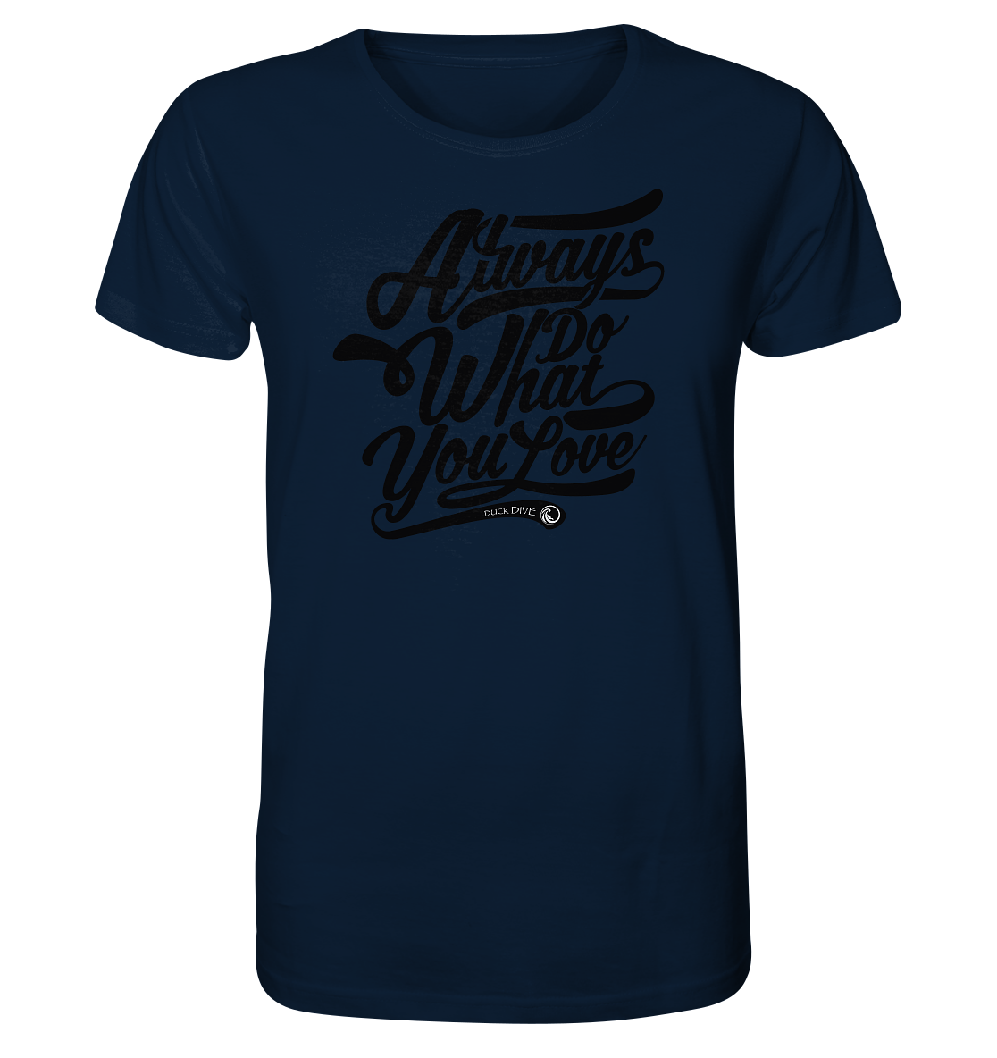 Always do what you Love - Organic Shirt - Duck Dive Clothing