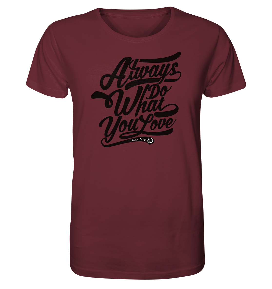 Always do what you Love - Organic Shirt - Duck Dive Clothing