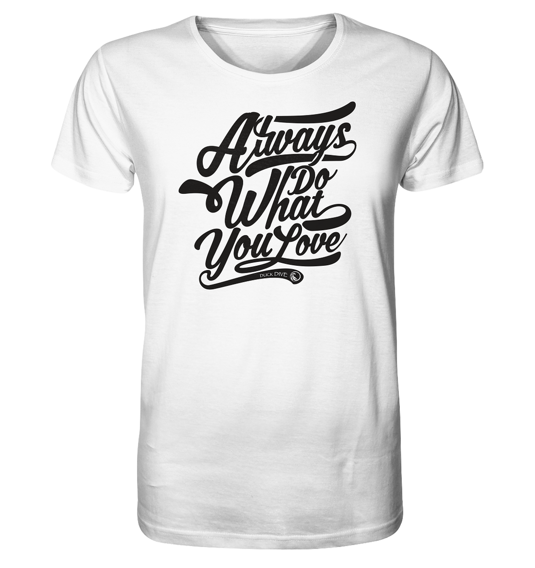 Always do what you Love - Organic Shirt - Duck Dive Clothing
